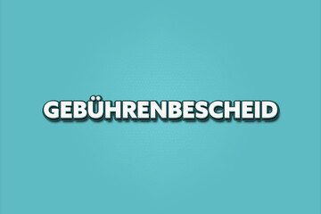 Gebuehrenbescheid (Fee notice) - A turquoise banner illustration with white text.