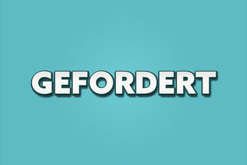 Gefordert (Required) - A turquoise banner illustration with white text.
