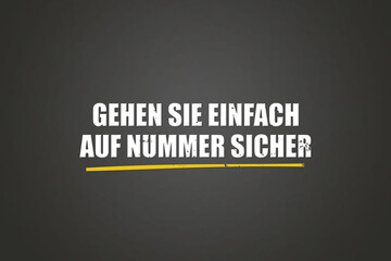 Obraz premium Gehen Sie einfach auf Nummer sicher (Just play it safe) - A blackboard with white text.