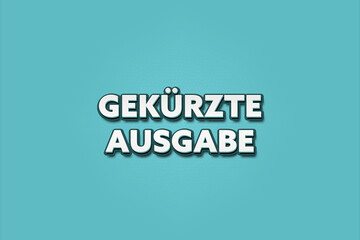 Gekuerzte Ausgabe (Abridged edition) - A turquoise banner illustration with white text.