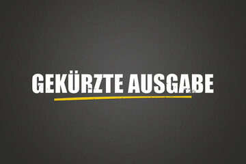 Gekuerzte Ausgabe (Abridged edition) - A blackboard with white text.