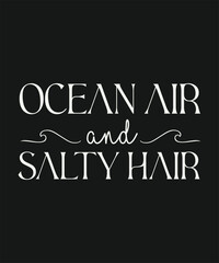 Ocean air and salty hair, Trendy and vibrant summer T-shirt design, featuring bold typography and colorful seasonal element, Perfect for warm-weather fashion, vacation outfits