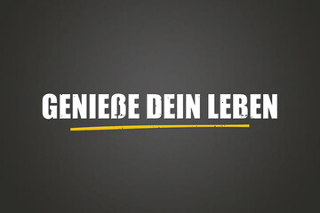 Geniesse dein Leben (Enjoy your life) - A blackboard with white text.