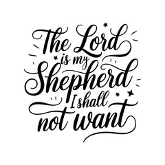 The Lord Is My Shepherd I Shall Not Want. Vector Design on White Background