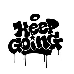 Keep Going graffiti tag in bold black ink on white background. Urban street art lettering with strong, motivational vibe. Perfect for branding, prints, streetwear, and digital projects.
