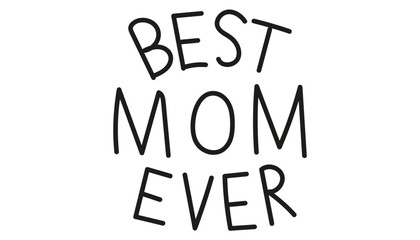 Best mom ever typography design in bold letters. mother's day concept