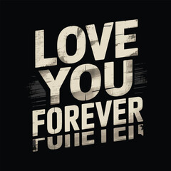 Fototapeta premium Vintage I LOVE YOU FOREVER tshirt typography design