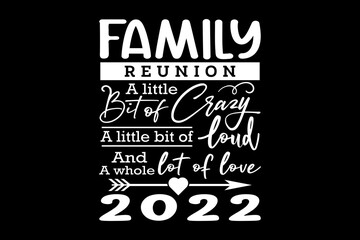 Family reunion 2022 svg family quotes typography t-shirt design for cricut.
