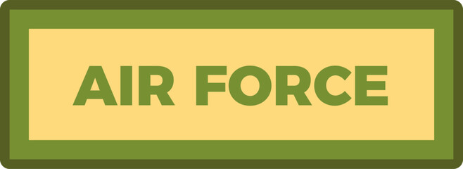 Air Force writing on a golden rectangle with a green frame, reminiscent of a military patch or insignia, conveys a sense of authority and strength
