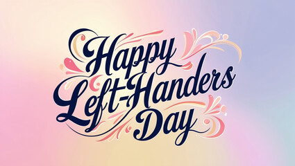 Elegant Calligraphy Design for Happy Left-Handers Day in Pastel Tones