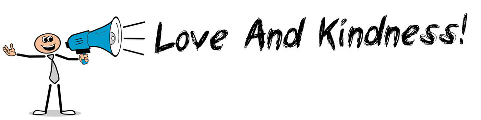 Love And Kindness!