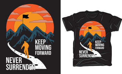 Motivational t-shirt design featuring the quote Keep Moving Forward Never Surrender. Perfect for anyone with a strong and positive mindset. Bold typography design suitable. 