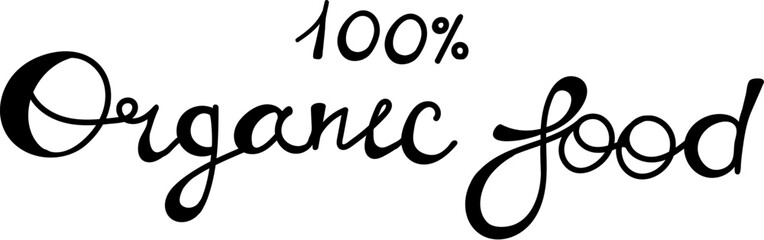 Handwritten words 100 organic food. Ink hand lettering.