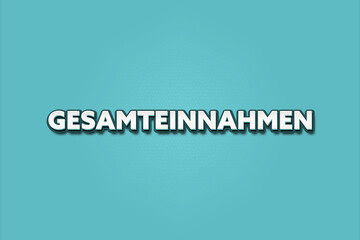 Gesamteinnahmen (Total revenue) - A turquoise banner illustration with white text.