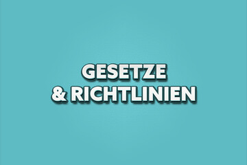 Gesetze & Richtlinien (Laws & Policies) - A turquoise banner illustration with white text.