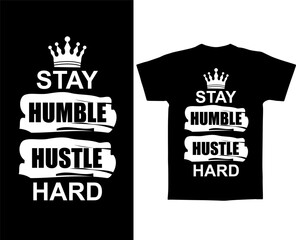 Stay humble hustle hard text t shirt vector design