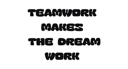 Teamwork Makes The Dream Work Quote In Bold Playful Font. Motivational Typography For Office, Business, Collaboration And Posters. Vector Illustration