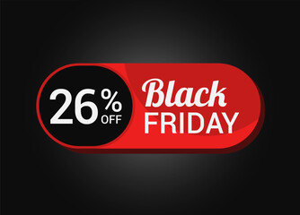 Black Friday 26% OFF Sale Sticker. Black Friday Sale Label. Twenty six, percent sale tag. Typography. Template for Banner, Promotion, Advertising, Web, Social Media post, Ads. Coupon. Vector.