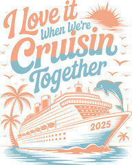 I Love It Cruisin Together Vector Design for sea Trip and Adventure Projects