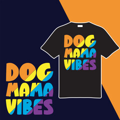 Dog Mama Vibes  T-shirt Design. Vector Illustration