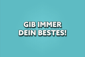 Gib immer dein bestes (Always do your best) - A turquoise banner illustration with white text.