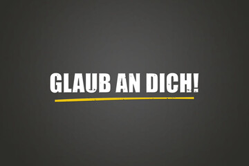 Glaub an dich (Believe in you) - A blackboard with white text.