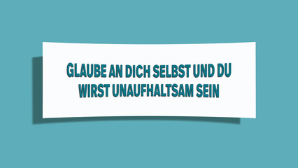 Glaube an dich selbst und du wirst unaufhaltsam sein (Believe in yourself and you will be unstoppable)- A card isolated on light green background.