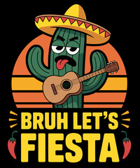 Bruh Let's Fiesta May 5th Mexican Party Cinco De Mayo Funny