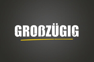 grosszuegig (generous) - A blackboard with white text.
