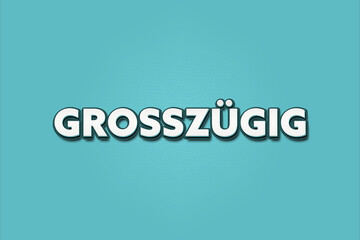 grosszuegig (generous) - A turquoise banner illustration with white text.