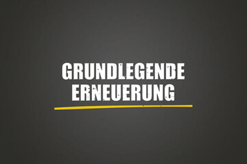 Grundlegende Erneuerung (Fundamental renewal) - A blackboard with white text.