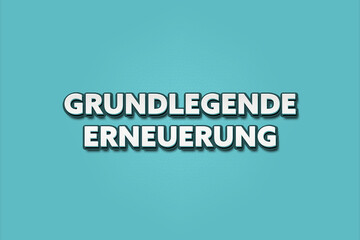 Grundlegende Erneuerung (Fundamental renewal) - A turquoise banner illustration with white text.