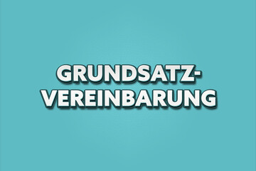 Grundsatzvereinbarung (Agreement in principle) - A turquoise banner illustration with white text.