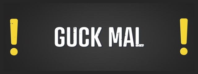 Guck mal (have a look) - A blackboard illustration with white text.