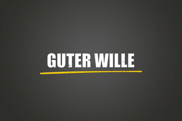 Guter Wille (Good will) - A blackboard with white text.