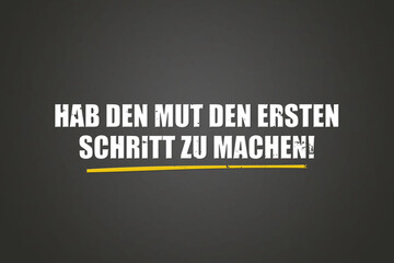 Hab den Mut den ersten Schritt zu machen (Have the courage to take the first step) - A blackboard with white text.