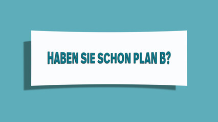 Haben Sie schon Plan B (Do you already have plan B?) - A card isolated on light green background.