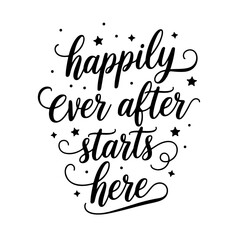 Happily Ever After Starts Here. Vector Design Isolated on White Background