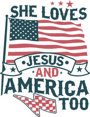 She Loves Jesus And America Too Independence Day 4th of July T shirt Design
