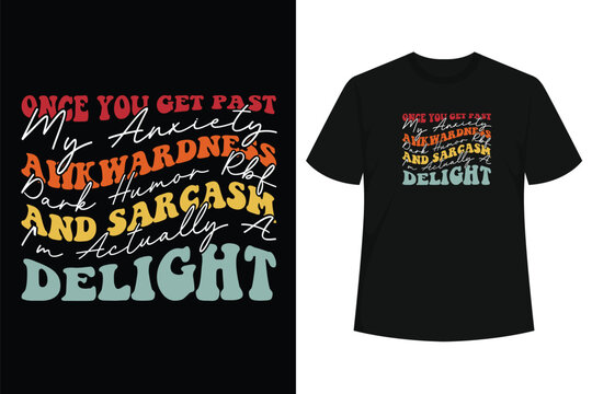 Once You Get Past My Anxiety Awkwardness Dark Humor RBF T-Shirt