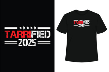 Tarrified Funny Political TARRIFIED, Tarrified T-Shirt