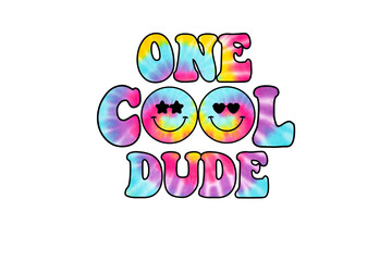 One Cool Dude - Tie Dye Text Funny Kid Life Sublimation Design