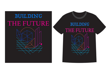 Futuristic Neon T-Shirt Design Building the Future Typography and Geometry. Modern Vector T-Shirt Art with Abstract Lines and Typography Build the Future Theme.