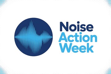 Noise Action Week Join the movement for a quieter world reducing noise pollution and promoting sound health creating