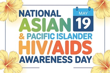 National Asian Pacific Islander HIV AIDS Awareness Day May 19th Support Prevention and Community