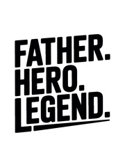 Father. Hero. Legend. T-Shirt – Bold Minimalist Dad Gift Tee for Father’s Day