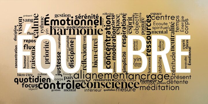 Nuage de mots centr&eacute; sur "&Eacute;quilibre", incluant des termes li&eacute;s &agrave; l&rsquo;harmonie, la s&eacute;r&eacute;nit&eacute;, la sant&eacute; mentale, et le bien-&ecirc;tre. Id&eacute;al pour le d&eacute;veloppement personnel et la pleine conscience