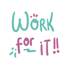 Work for it text handwriting 