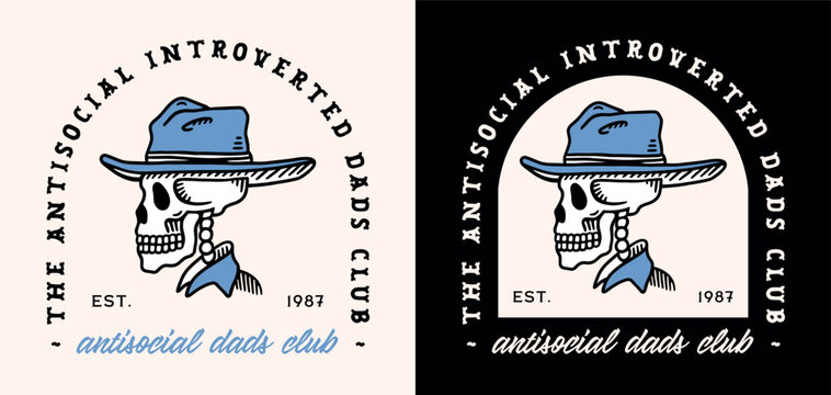 Antisocial dads club introverted cowboy dad fun father's day card funny humor introvert quotes shirt design. Retro dark western skeleton skull country theme aesthetic printable text illustration.