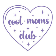 Cute “Cool Moms Club” SVG heart design with playful lettering and stars — great for crafts, decals, and t-shirts